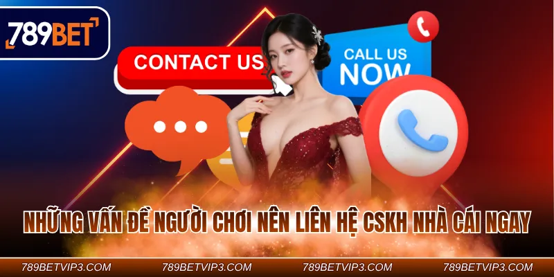 Những vấn đề người chơi nên liên hệ cskh nhà cái ngay